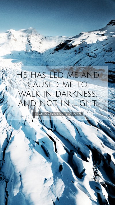 Picture 07 - Lamentations 3:2 WEB Mobile Phone Wallpaper - He has led me and caused me to walk in darkness, - Mobile Bible Verse Wallpaper