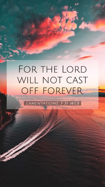 Picture 07 - Lamentations 3:31 WEB Mobile Phone Wallpaper - For the Lord will not cast off - Mobile Bible Verse Wallpaper