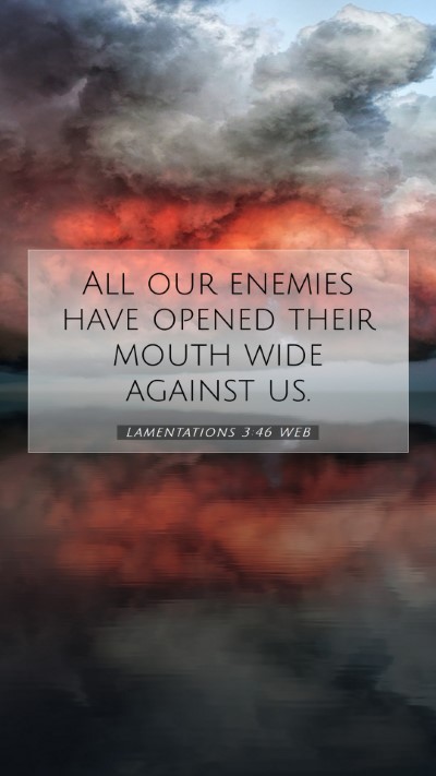 Picture 07 - Lamentations 3:46 WEB Mobile Phone Wallpaper - All our enemies have opened their mouth wide - Mobile Bible Verse Wallpaper