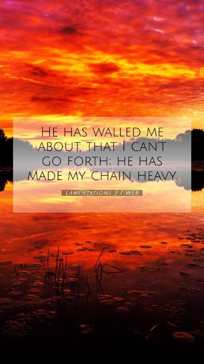 Picture 07 - Lamentations 3:7 WEB Mobile Phone Wallpaper - He has walled me about, that I can't go forth; he - Mobile Bible Verse Wallpaper