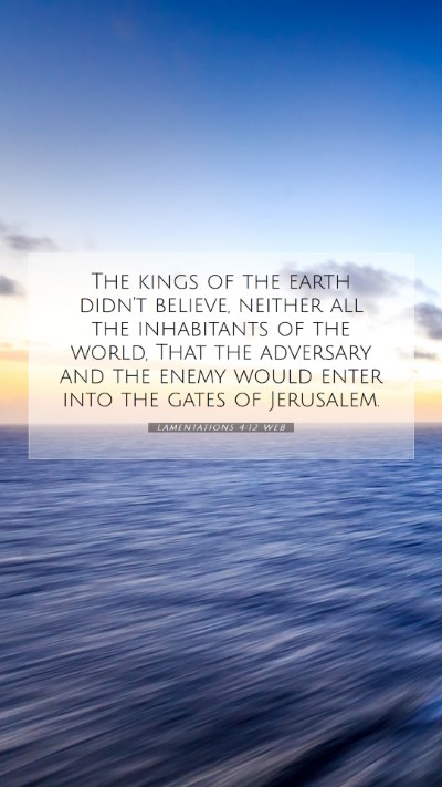 Picture 07 - Lamentations 4:12 WEB Mobile Phone Wallpaper - The kings of the earth didn't believe, neither - Mobile Bible Verse Wallpaper