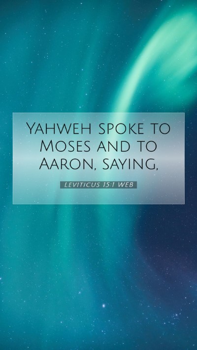 Picture 07 - Leviticus 15:1 WEB Mobile Phone Wallpaper - Yahweh spoke to Moses and to Aaron, - Mobile Bible Verse Wallpaper