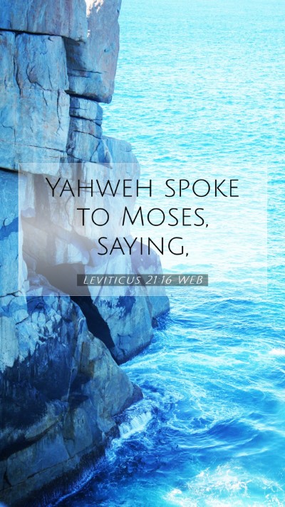 Picture 07 - Leviticus 21:16 WEB Mobile Phone Wallpaper - Yahweh spoke to Moses, - Mobile Bible Verse Wallpaper