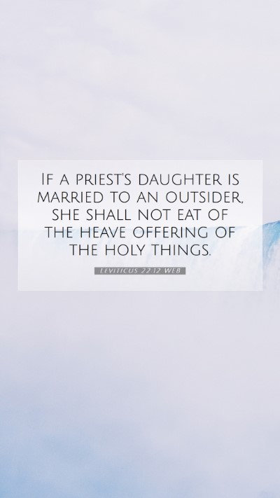 Picture 07 - Leviticus 22:12 WEB Mobile Phone Wallpaper - If a priest's daughter is married to an outsider, - Mobile Bible Verse Wallpaper