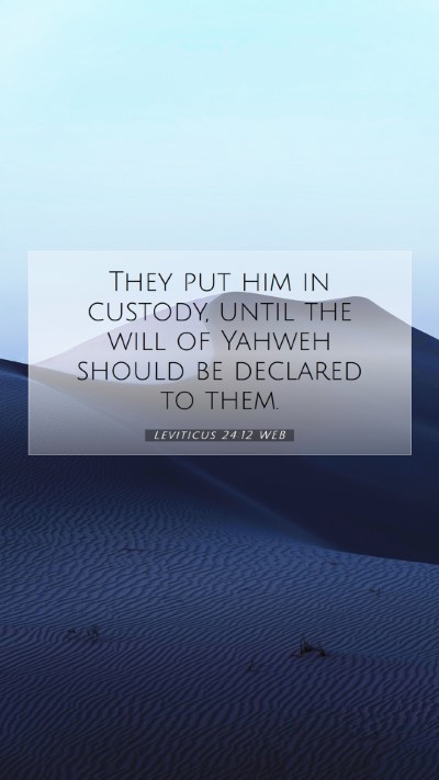 Picture 07 - Leviticus 24:12 WEB Mobile Phone Wallpaper - They put him in custody, until the will of Yahweh - Mobile Bible Verse Wallpaper