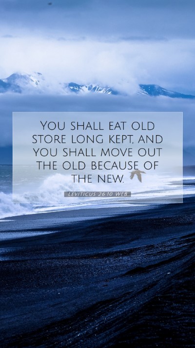 Picture 07 - Leviticus 26:10 WEB Mobile Phone Wallpaper - You shall eat old store long kept, and you shall - Mobile Bible Verse Wallpaper