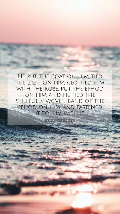 Picture 07 - Leviticus 8:7 WEB Mobile Phone Wallpaper - He put the coat on him, tied the sash on him, - Mobile Bible Verse Wallpaper