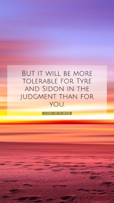 Picture 07 - Luke 10:14 WEB Mobile Phone Wallpaper - But it will be more tolerable for Tyre and Sidon - Mobile Bible Verse Wallpaper