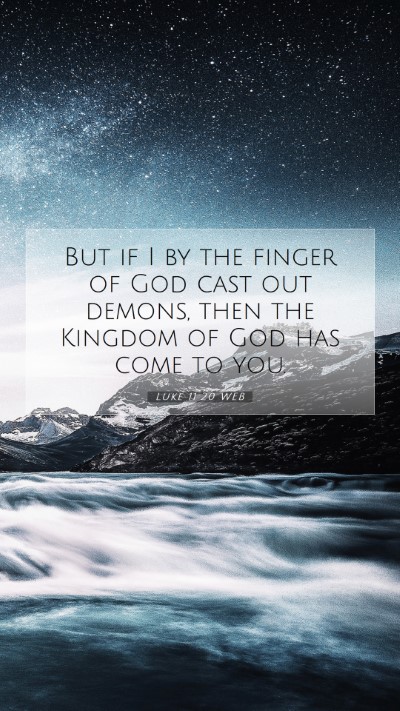 Picture 07 - Luke 11:20 WEB Mobile Phone Wallpaper - But if I by the finger of God cast out demons, - Mobile Bible Verse Wallpaper