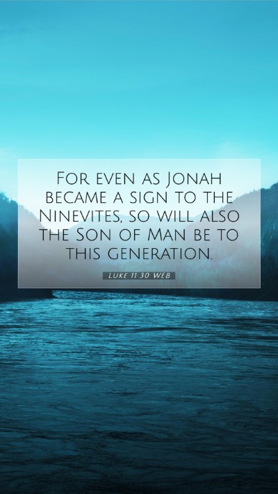 Picture 07 - Luke 11:30 WEB Mobile Phone Wallpaper - For even as Jonah became a sign to the Ninevites, - Mobile Bible Verse Wallpaper