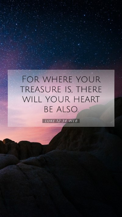 Picture 07 - Luke 12:34 WEB Mobile Phone Wallpaper - For where your treasure is, there will your heart - Mobile Bible Verse Wallpaper