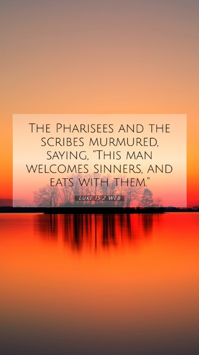 Picture 07 - Luke 15:2 WEB Mobile Phone Wallpaper - The Pharisees and the scribes murmured, saying, - Mobile Bible Verse Wallpaper