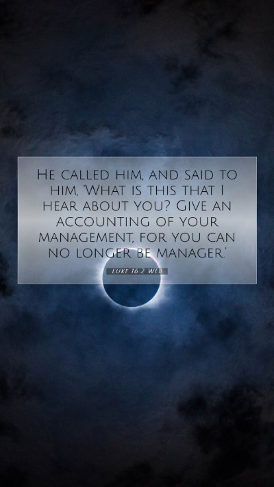 Picture 07 - Luke 16:2 WEB Mobile Phone Wallpaper - He called him, and said to him, 'What is this - Mobile Bible Verse Wallpaper