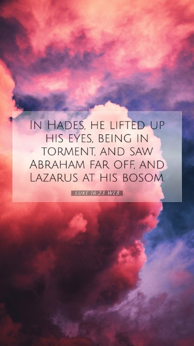 Picture 07 - Luke 16:23 WEB Mobile Phone Wallpaper - In Hades, he lifted up his eyes, being in - Mobile Bible Verse Wallpaper