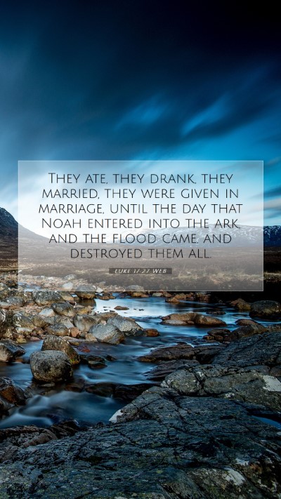 Picture 07 - Luke 17:27 WEB Mobile Phone Wallpaper - They ate, they drank, they married, they were - Mobile Bible Verse Wallpaper