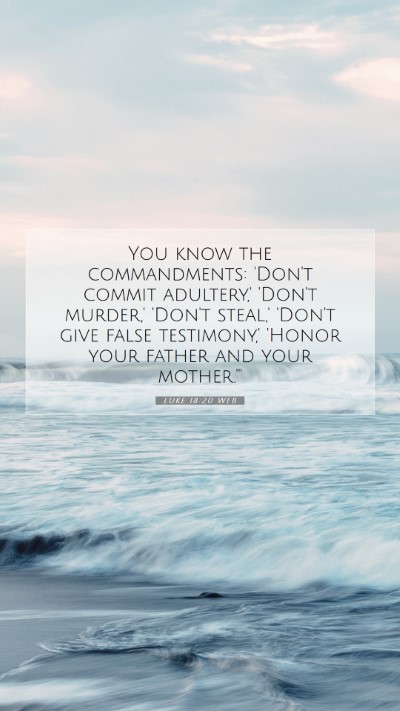 Picture 07 - Luke 18:20 WEB Mobile Phone Wallpaper - You know the commandments: 'Don't commit - Mobile Bible Verse Wallpaper