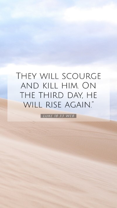 Picture 07 - Luke 18:33 WEB Mobile Phone Wallpaper - They will scourge and kill him. On the third day, - Mobile Bible Verse Wallpaper