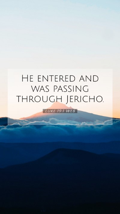 Picture 07 - Luke 19:1 WEB Mobile Phone Wallpaper - He entered and was passing through - Mobile Bible Verse Wallpaper