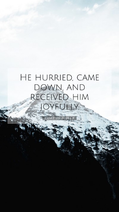 Picture 07 - Luke 19:6 WEB Mobile Phone Wallpaper - He hurried, came down, and received him - Mobile Bible Verse Wallpaper