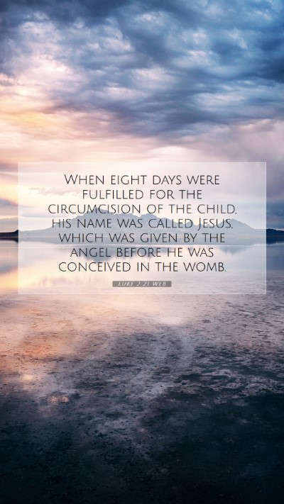 Picture 07 - Luke 2:21 WEB Mobile Phone Wallpaper - When eight days were fulfilled for the - Mobile Bible Verse Wallpaper