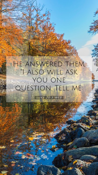 Picture 07 - Luke 20:3 WEB Mobile Phone Wallpaper - He answered them, 