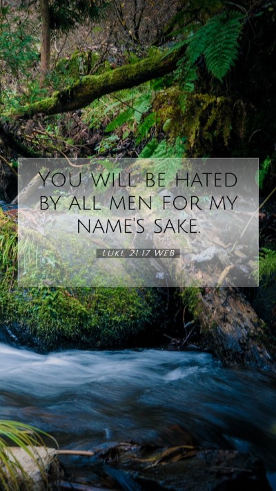 Picture 07 - Luke 21:17 WEB Mobile Phone Wallpaper - You will be hated by all men for my name's - Mobile Bible Verse Wallpaper