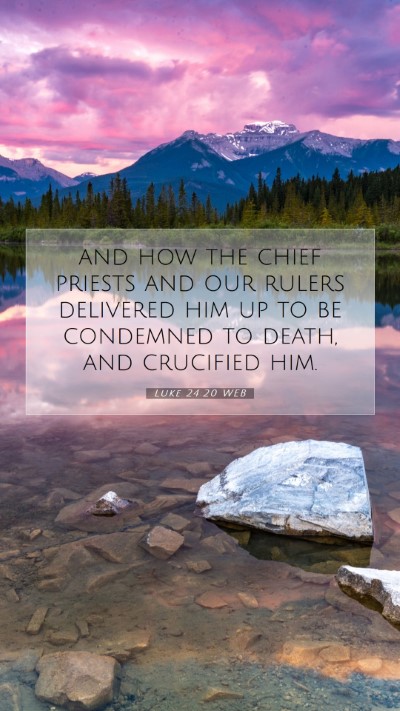 Picture 07 - Luke 24:20 WEB Mobile Phone Wallpaper - and how the chief priests and our rulers - Mobile Bible Verse Wallpaper