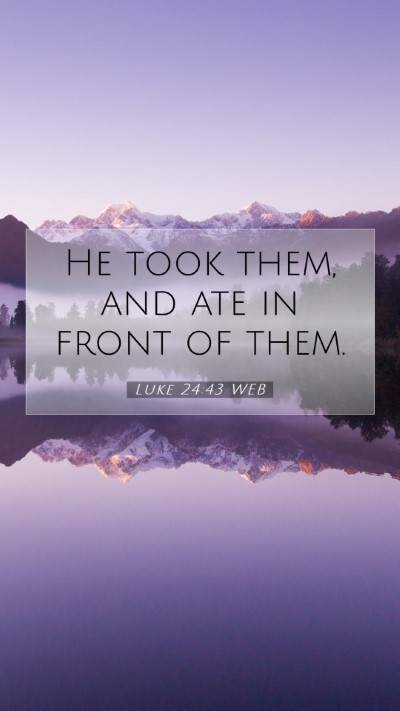 Picture 07 - Luke 24:43 WEB Mobile Phone Wallpaper - He took them, and ate in front of - Mobile Bible Verse Wallpaper