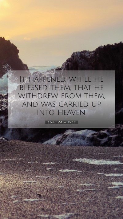 Picture 07 - Luke 24:51 WEB Mobile Phone Wallpaper - It happened, while he blessed them, that he - Mobile Bible Verse Wallpaper