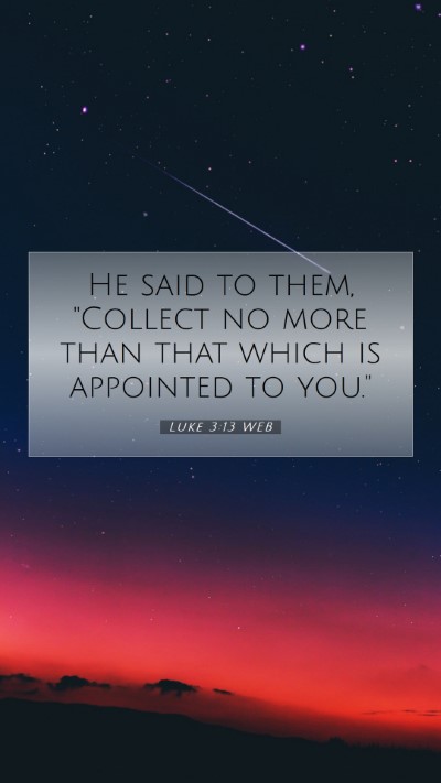 Picture 07 - Luke 3:13 WEB Mobile Phone Wallpaper - He said to them, 