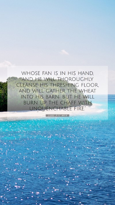 Picture 07 - Luke 3:17 WEB Mobile Phone Wallpaper - whose fan is in his hand, and he will thoroughly - Mobile Bible Verse Wallpaper