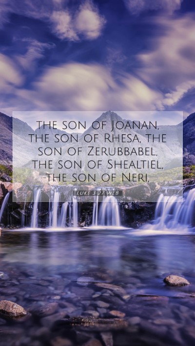 Picture 07 - Luke 3:27 WEB Mobile Phone Wallpaper - the son of Joanan, the son of Rhesa, the son of - Mobile Bible Verse Wallpaper