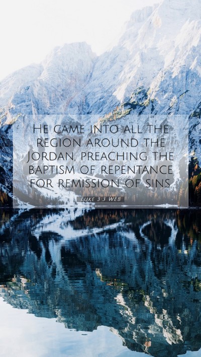 Picture 07 - Luke 3:3 WEB Mobile Phone Wallpaper - He came into all the region around the Jordan, - Mobile Bible Verse Wallpaper