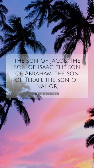 Picture 07 - Luke 3:34 WEB Mobile Phone Wallpaper - the son of Jacob, the son of Isaac, the son of - Mobile Bible Verse Wallpaper