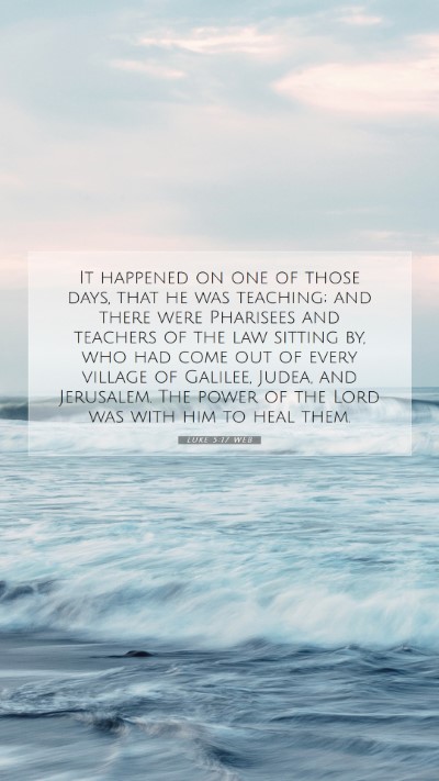 Picture 07 - Luke 5:17 WEB Mobile Phone Wallpaper - It happened on one of those days, that he was - Mobile Bible Verse Wallpaper