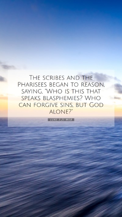 Picture 07 - Luke 5:21 WEB Mobile Phone Wallpaper - The scribes and the Pharisees began to reason, - Mobile Bible Verse Wallpaper