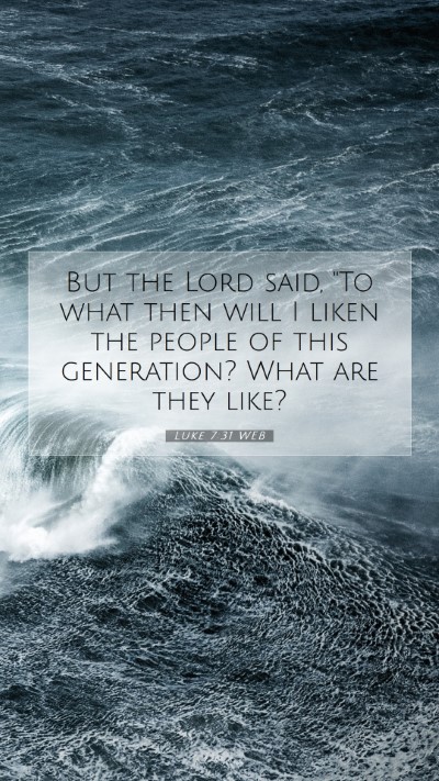 Picture 07 - Luke 7:31 WEB Mobile Phone Wallpaper - But the Lord said, 