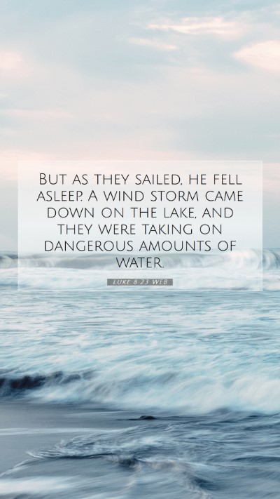 Picture 07 - Luke 8:23 WEB Mobile Phone Wallpaper - But as they sailed, he fell asleep. A wind storm - Mobile Bible Verse Wallpaper