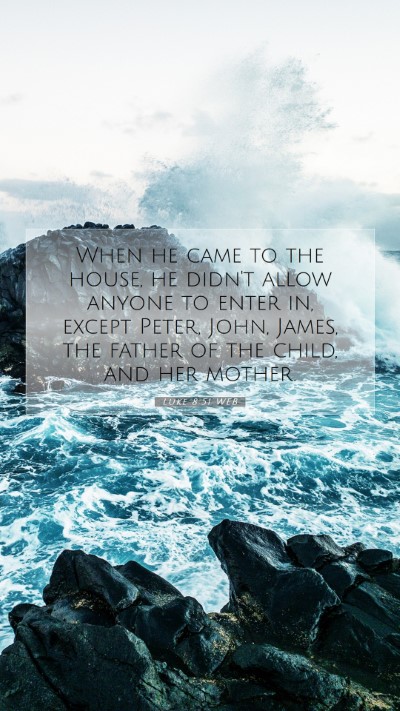Picture 07 - Luke 8:51 WEB Mobile Phone Wallpaper - When he came to the house, he didn't allow anyone - Mobile Bible Verse Wallpaper