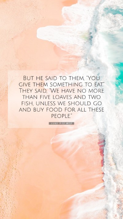 Picture 07 - Luke 9:13 WEB Mobile Phone Wallpaper - But he said to them, 