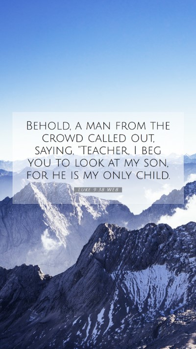 Picture 07 - Luke 9:38 WEB Mobile Phone Wallpaper - Behold, a man from the crowd called out, saying, - Mobile Bible Verse Wallpaper