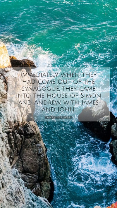 Picture 07 - Mark 1:29 WEB Mobile Phone Wallpaper - Immediately, when they had come out of the - Mobile Bible Verse Wallpaper