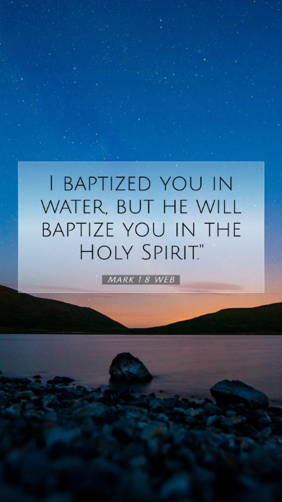 Picture 07 - Mark 1:8 WEB Mobile Phone Wallpaper - I baptized you in water, but he will baptize you - Mobile Bible Verse Wallpaper