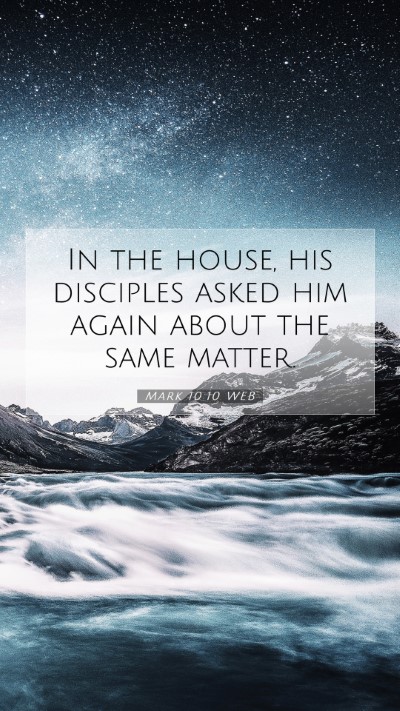 Picture 07 - Mark 10:10 WEB Mobile Phone Wallpaper - In the house, his disciples asked him again about - Mobile Bible Verse Wallpaper