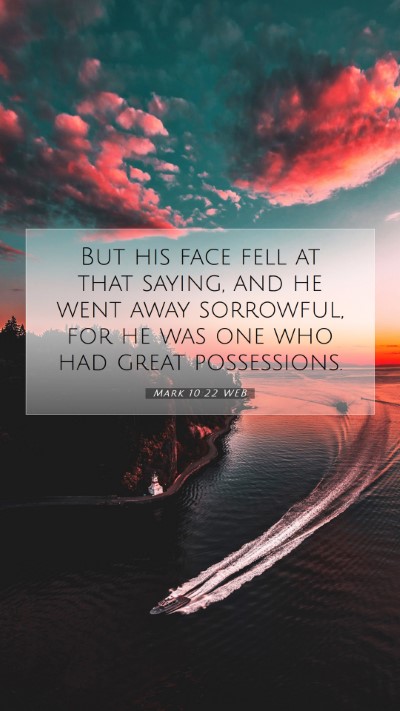 Picture 07 - Mark 10:22 WEB Mobile Phone Wallpaper - But his face fell at that saying, and he went - Mobile Bible Verse Wallpaper