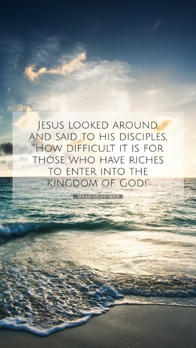Picture 07 - Mark 10:23 WEB Mobile Phone Wallpaper - Jesus looked around, and said to his disciples, - Mobile Bible Verse Wallpaper