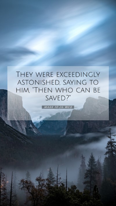 Picture 07 - Mark 10:26 WEB Mobile Phone Wallpaper - They were exceedingly astonished, saying to him, - Mobile Bible Verse Wallpaper