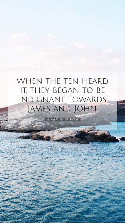 Picture 07 - Mark 10:41 WEB Mobile Phone Wallpaper - When the ten heard it, they began to be indignant - Mobile Bible Verse Wallpaper