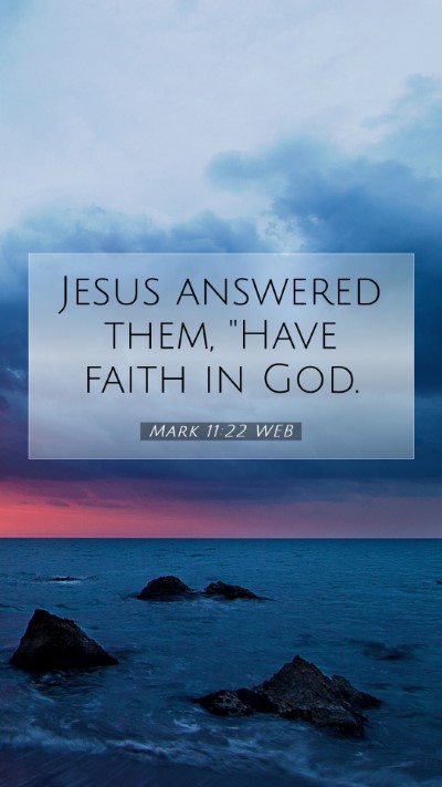 Picture 07 - Mark 11:22 WEB Mobile Phone Wallpaper - Jesus answered them, 