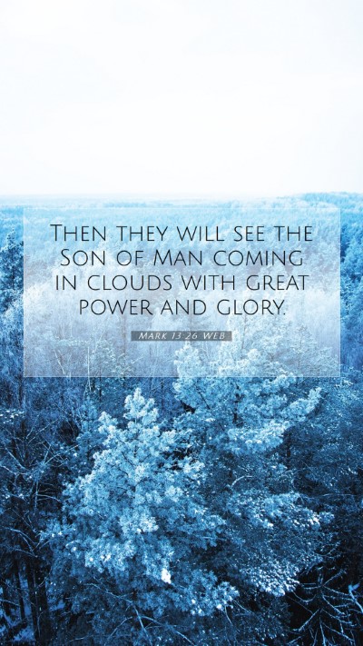 Picture 07 - Mark 13:26 WEB Mobile Phone Wallpaper - Then they will see the Son of Man coming in - Mobile Bible Verse Wallpaper